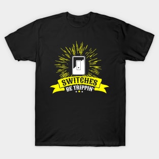 Switches be trippin T-Shirt